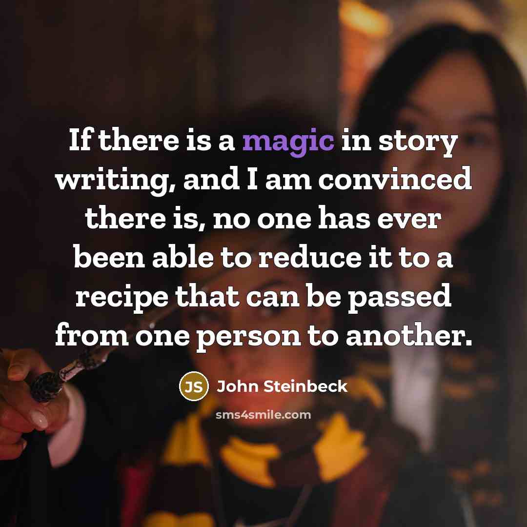 “If there is a magic in story writing, and I…” quote by John Steinbeck