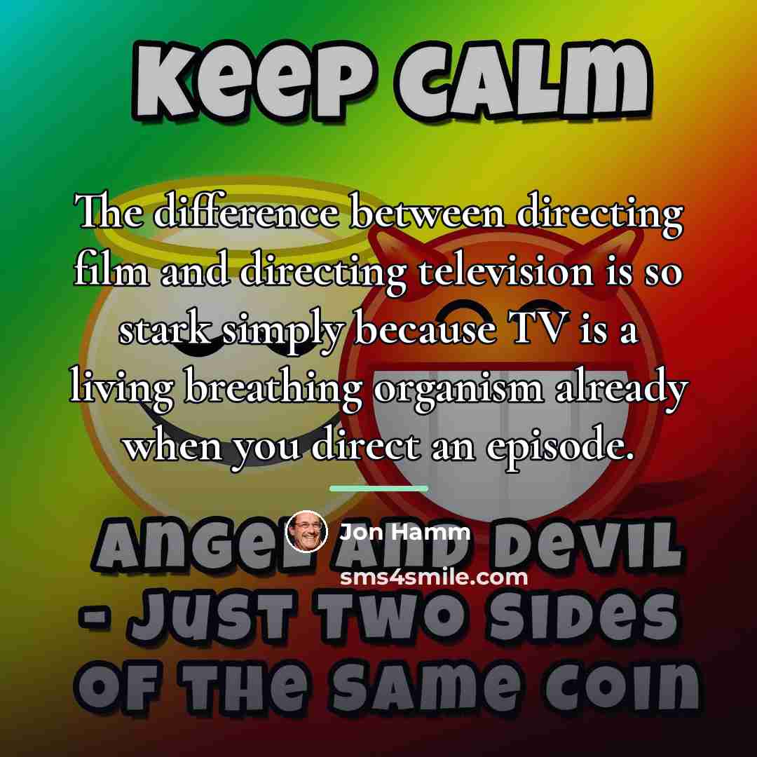 “The difference between directing film and directing television is so…” quote by Jon Hamm
