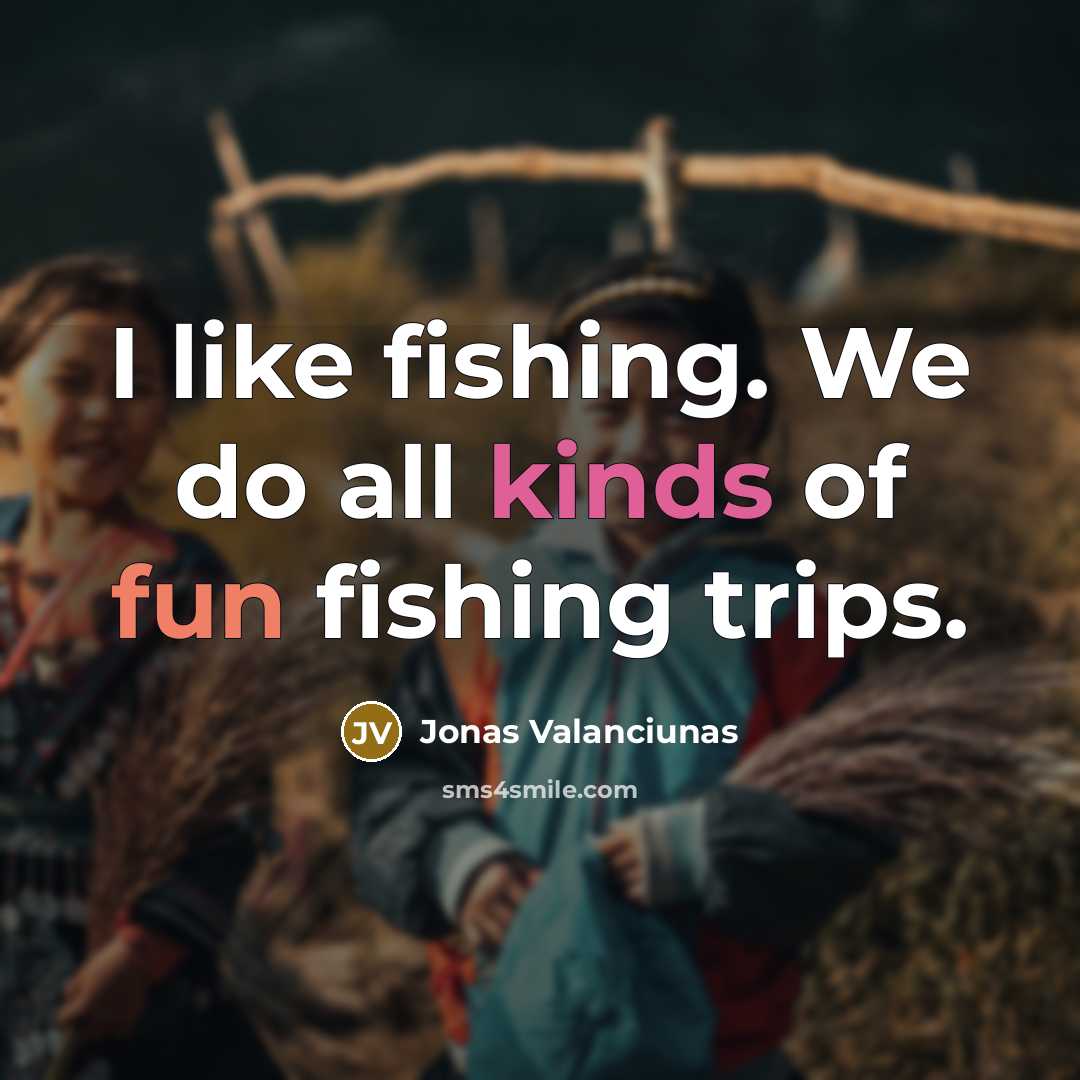 “I like fishing. We do all kinds of fun fishing trips.” quote by Jonas Valanciunas