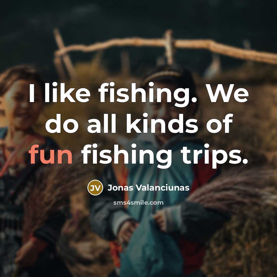 “I like fishing. We do all kinds of fun fishing…” quote by Jonas Valanciunas
