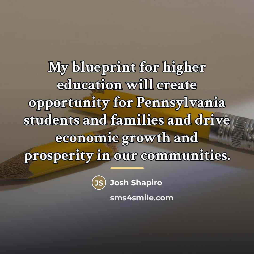 “My blueprint for higher education will create opportunity for Pennsylvania…” quote by Josh Shapiro