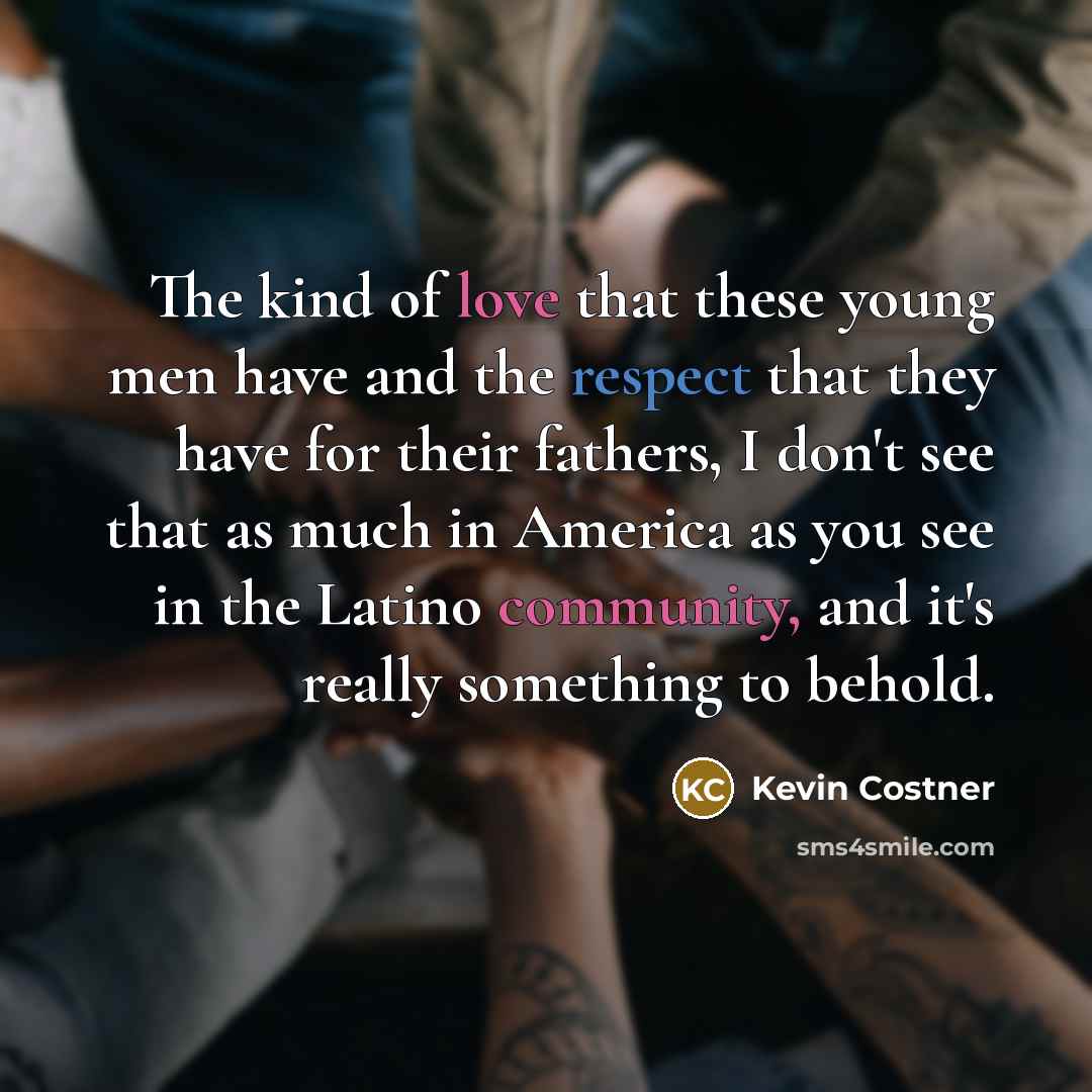 “The kind of love that these young men have and…” quote by Kevin Costner