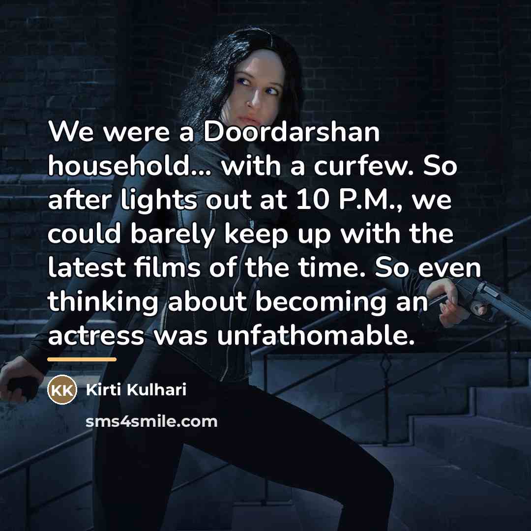 “We were a Doordarshan household... with a curfew. So after…” quote by Kirti Kulhari