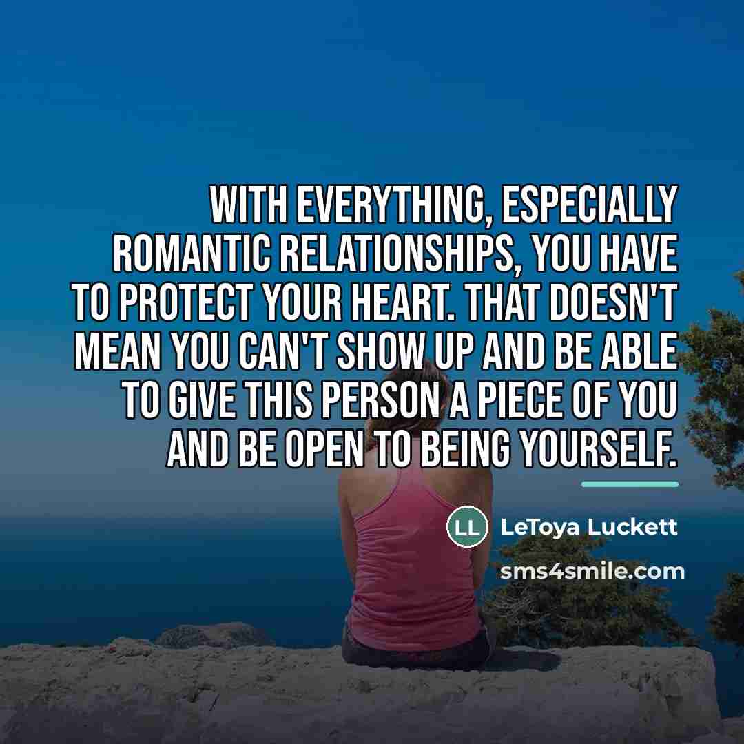 “With everything, especially romantic relationships, you have to protect your…” quote by LeToya Luckett