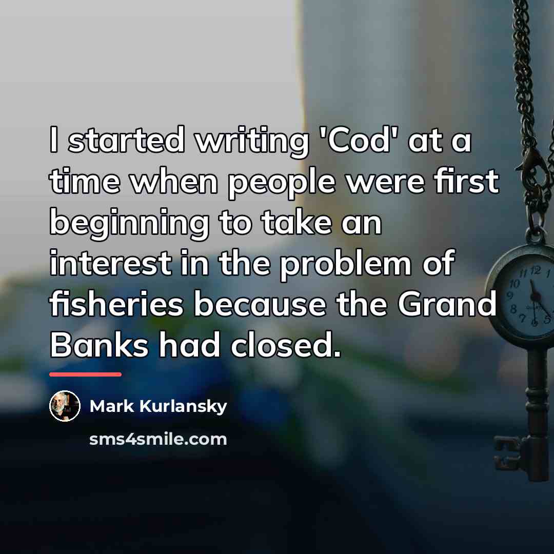 “I started writing 'Cod' at a time when people were…” quote by Mark Kurlansky