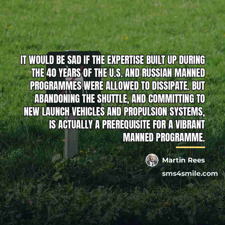 “It would be sad if the expertise built up during…” quote by Martin Rees
