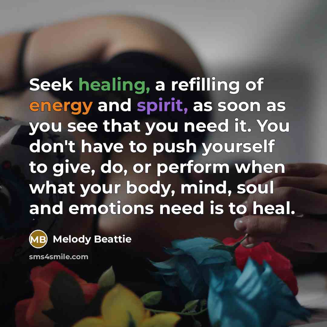 “Seek healing, a refilling of energy and spirit, as soon…” quote by Melody Beattie