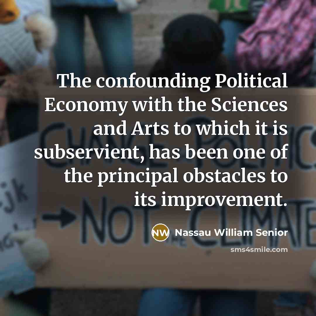“The confounding Political Economy with the Sciences and Arts to…” quote by Nassau William Senior