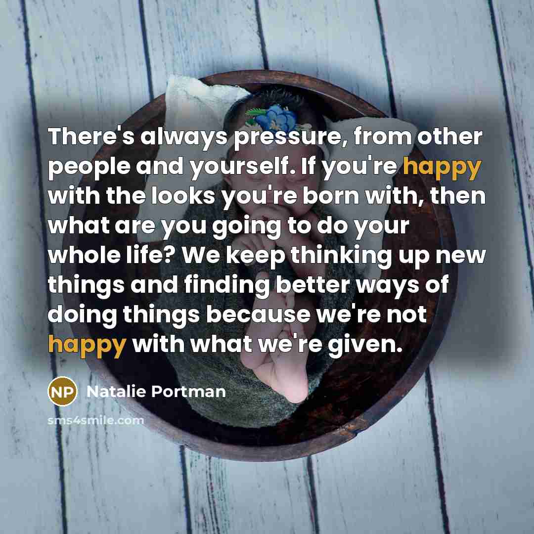 “There's always pressure, from other people and yourself. If you're…” quote by Natalie Portman