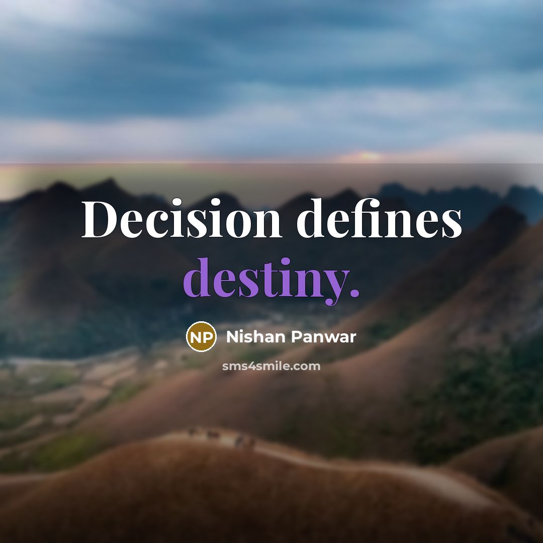 “Decision defines destiny.…” quote by Nishan Panwar