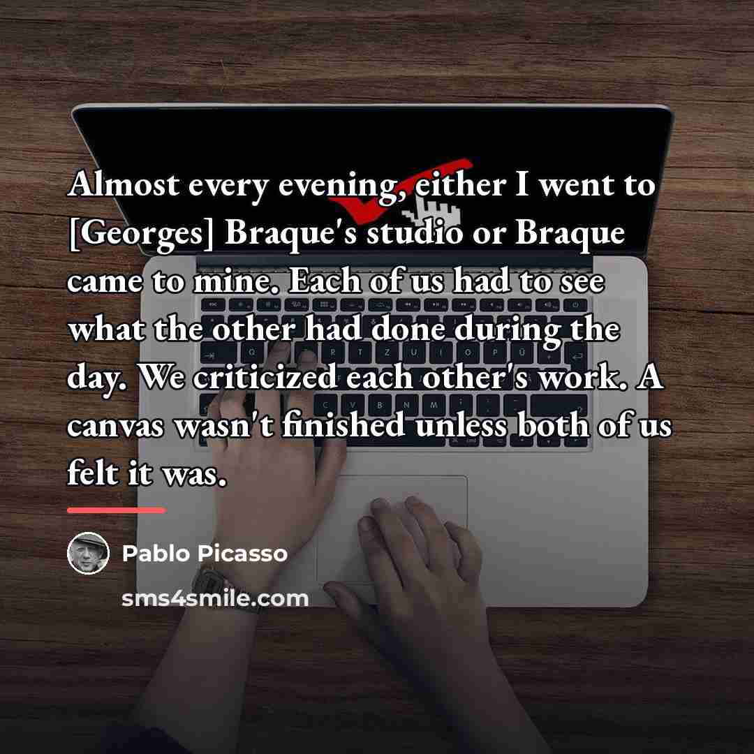 “Almost every evening, either I went to [Georges] Braque's studio…” quote by Pablo Picasso