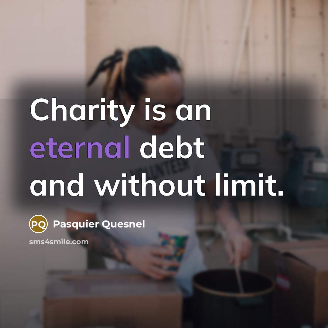 “Charity is an eternal debt and without limit.…” quote by Pasquier Quesnel