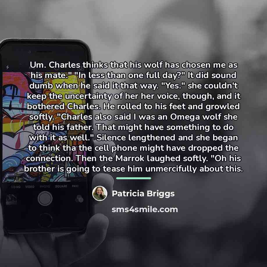 “Um. Charles thinks that his wolf has chosen me as…” quote by Patricia Briggs