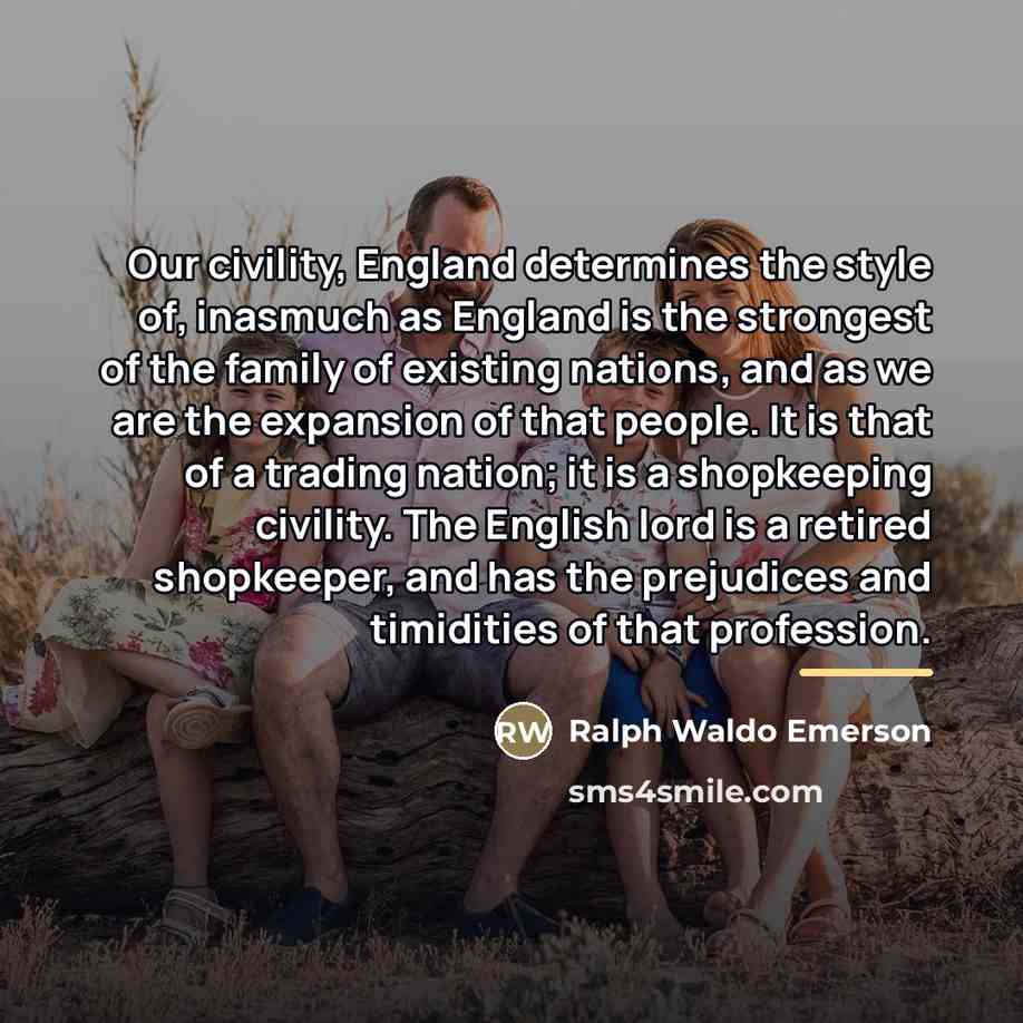 “Our civility, England determines the style of, inasmuch as England…” quote by Ralph Waldo Emerson