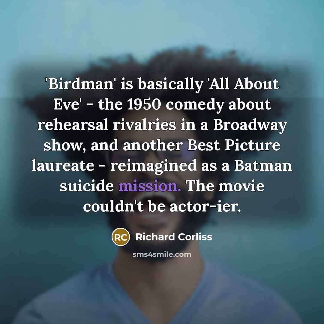 “'Birdman' is basically 'All About Eve' - the 1950 comedy…” quote by Richard Corliss