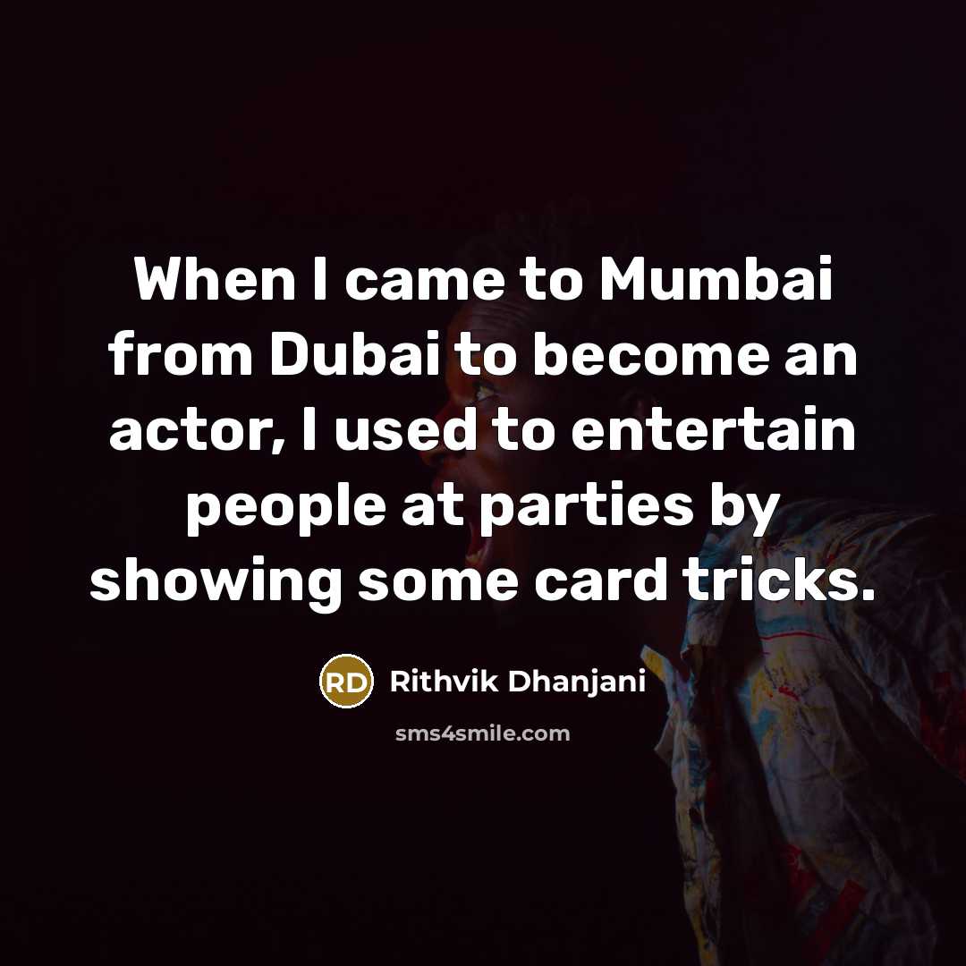 “When I came to Mumbai from Dubai to become an…” quote by Rithvik Dhanjani