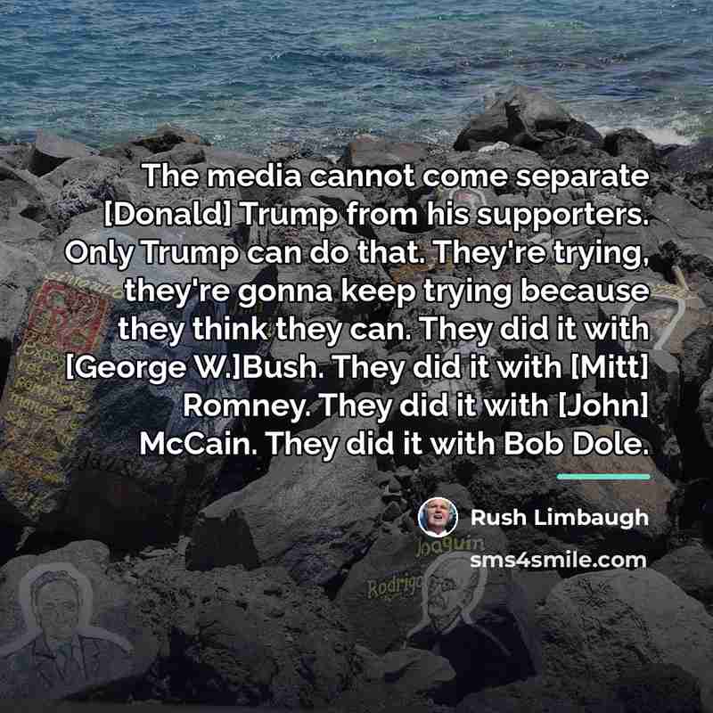 “The media cannot come separate [Donald] Trump from his supporters.…” quote by Rush Limbaugh