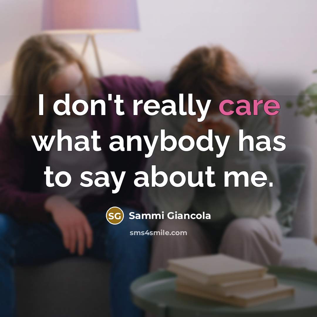 “I don't really care what anybody has to say about…” quote by Sammi Giancola