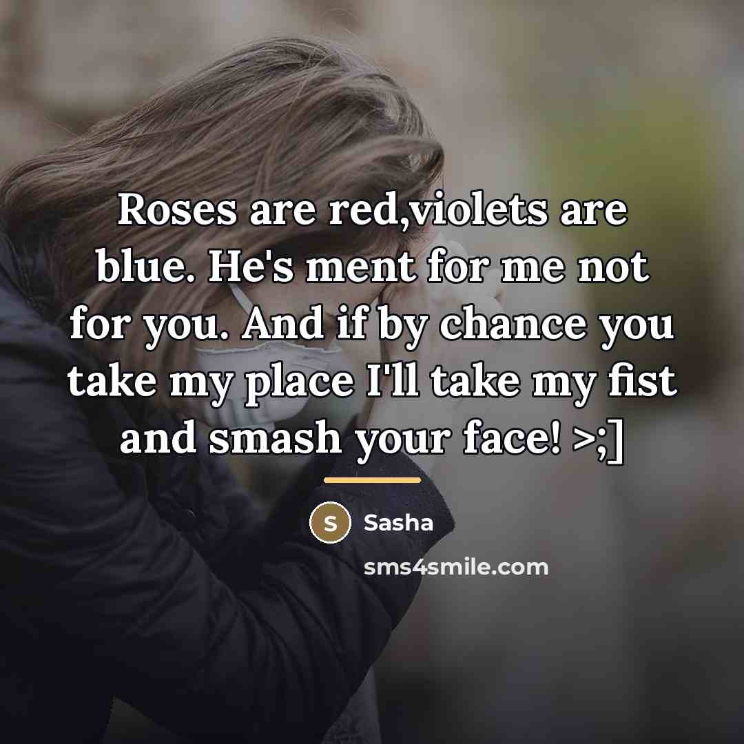“Roses are red,violets are blue. He's ment for me not…” quote by Anonymous