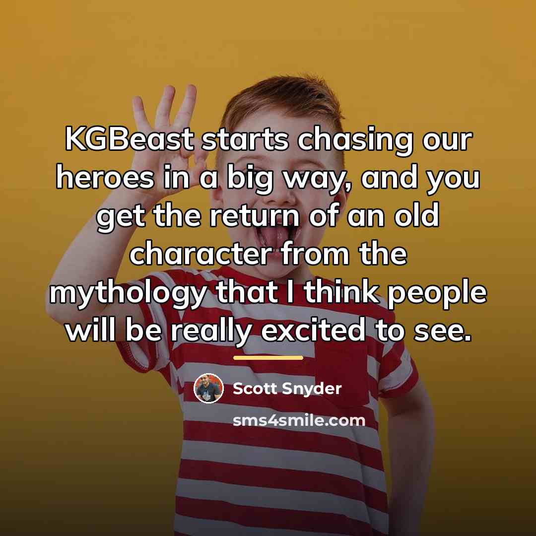 “KGBeast starts chasing our heroes in a big way, and…” quote by Scott Snyder