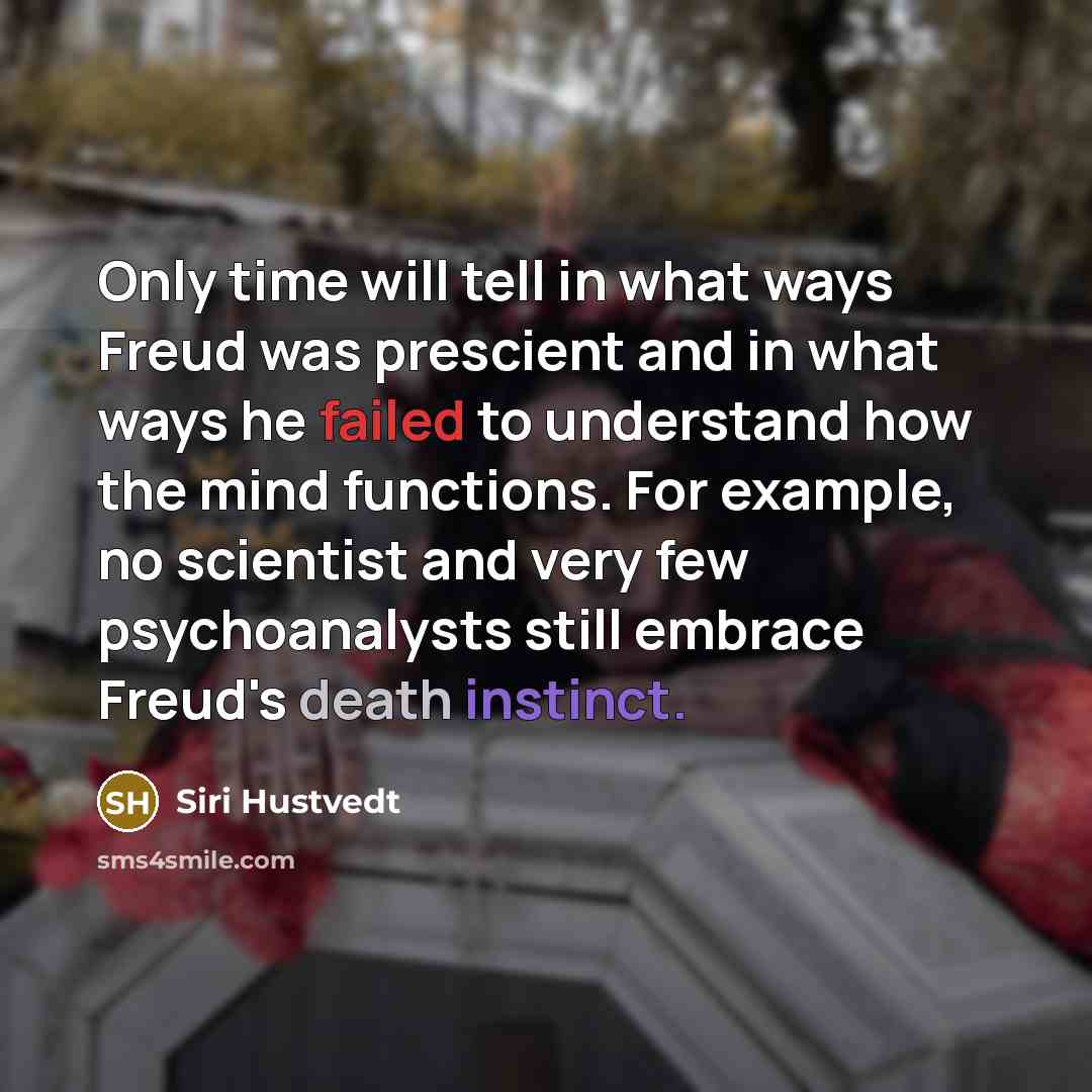“Only time will tell in what ways Freud was prescient…” quote by Siri Hustvedt