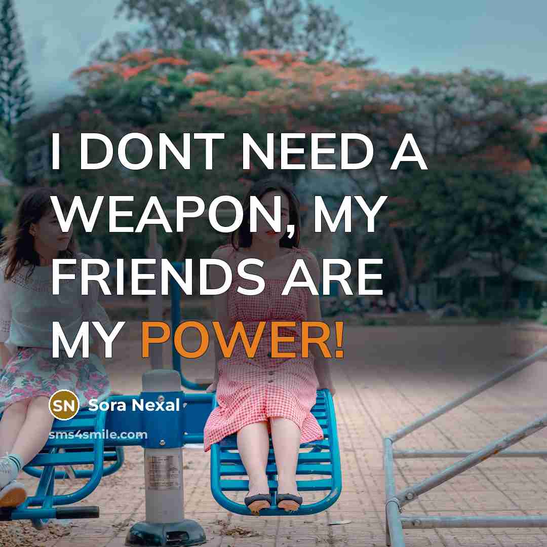“I DONT NEED A WEAPON, MY FRIENDS ARE MY POWER!” quote by Sora Nexal