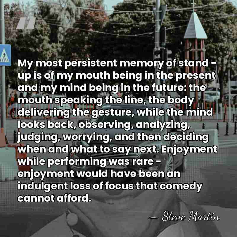 My most persistent memory of stand - up is of my mouth&hellip; - Steve Martin