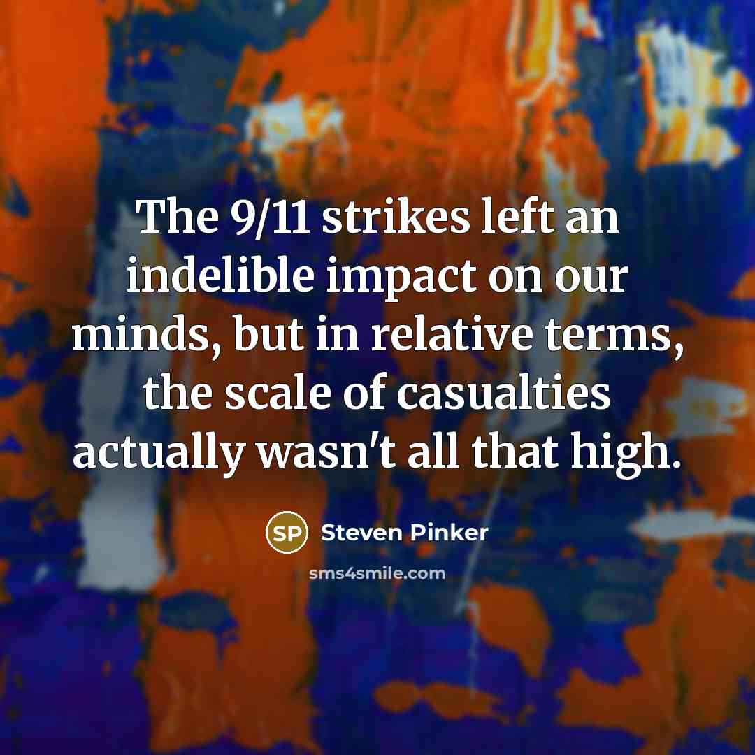 “The 9/11 strikes left an indelible impact on our minds,…” quote by Steven Pinker