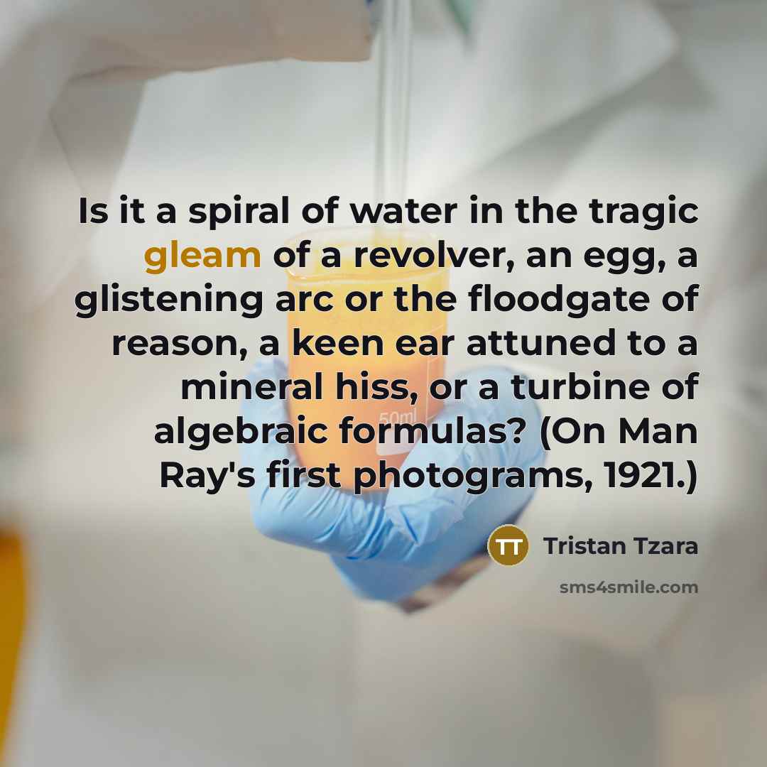 “Is it a spiral of water in the tragic gleam…” quote by Tristan Tzara