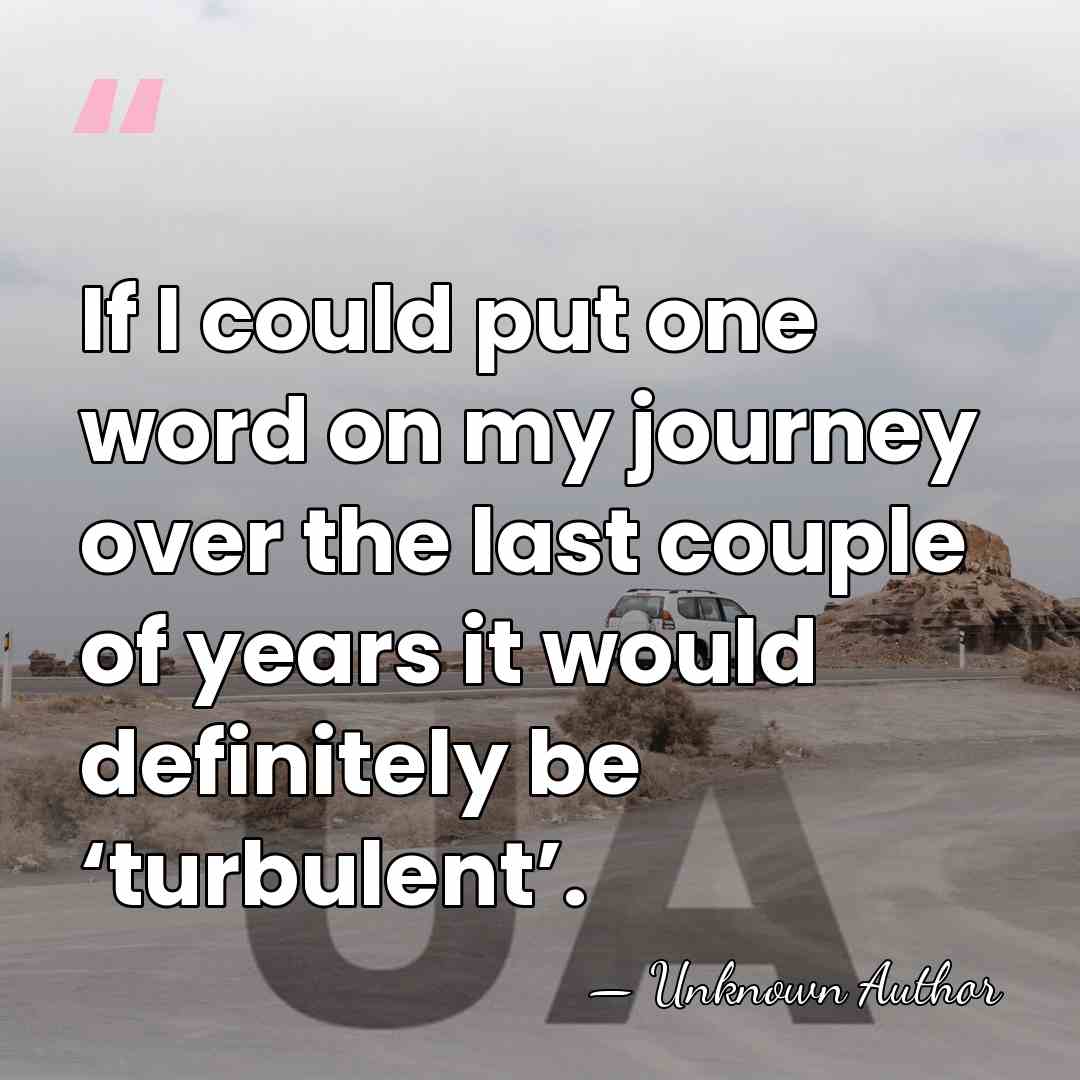 If I could put one word on my journey over the last&hellip; - Unknown Author