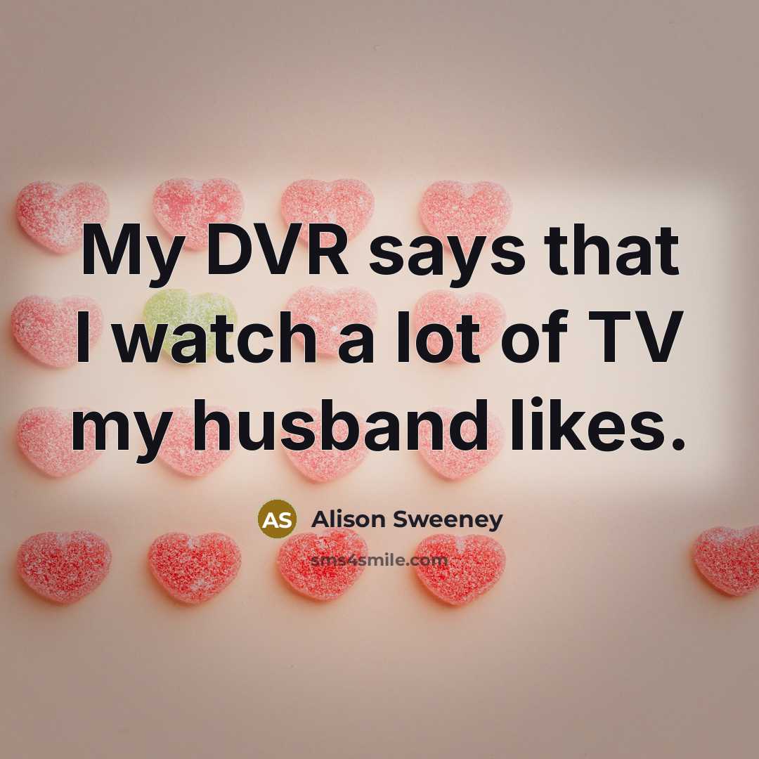 “My DVR says that I watch a lot of TV…” quote by Alison Sweeney