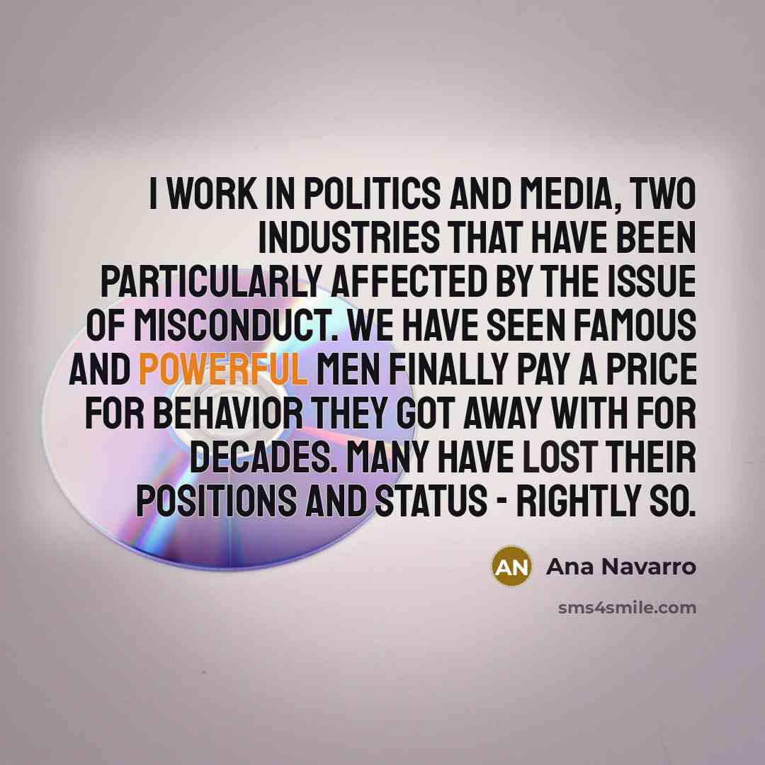 “I work in politics and media, two industries that have…” quote by Ana Navarro