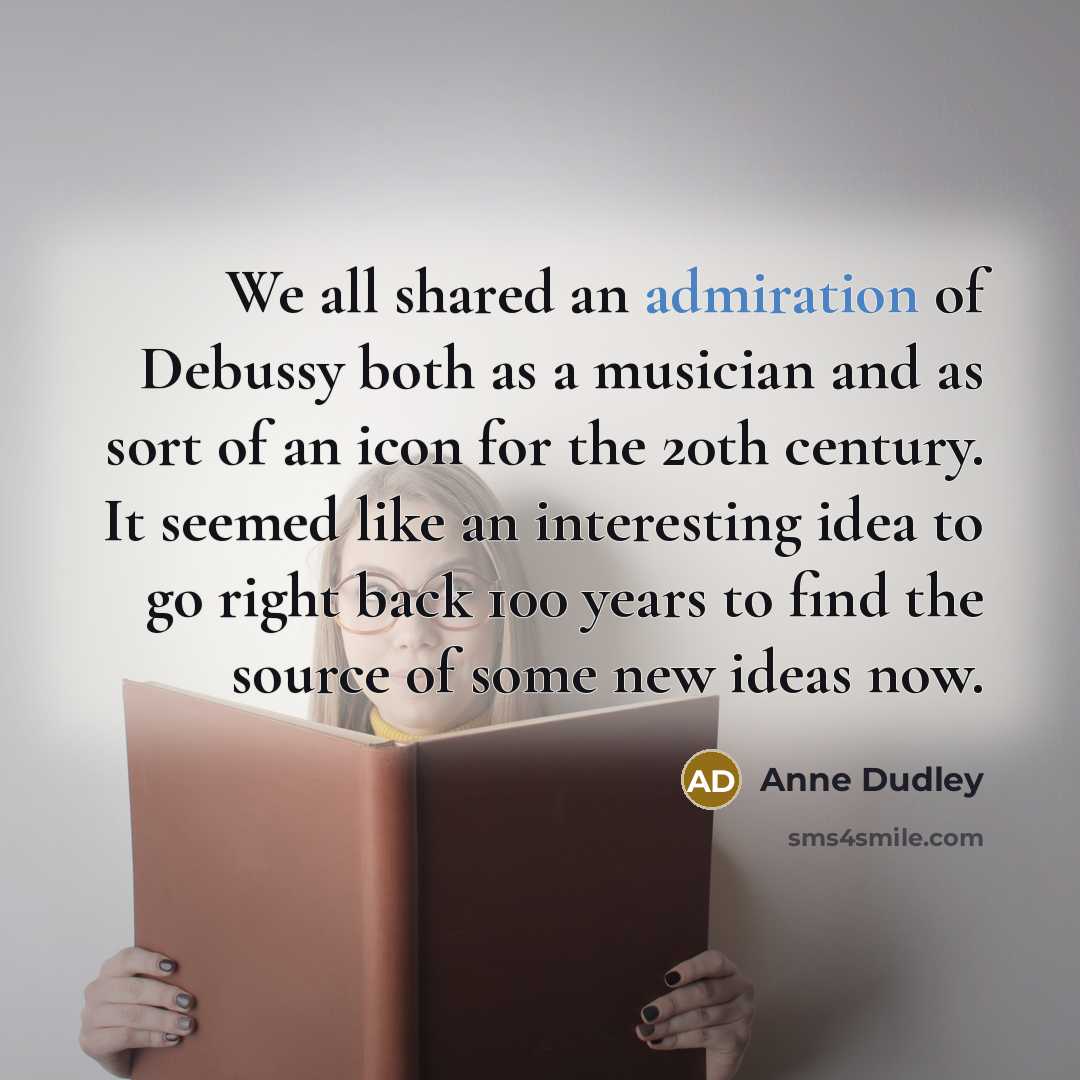 “We all shared an admiration of Debussy both as a musician and as sort of an icon for the 20th century. It seemed like an interesting idea to go right back 100 years to find the source of some new ideas now.” quote by Anne Dudley