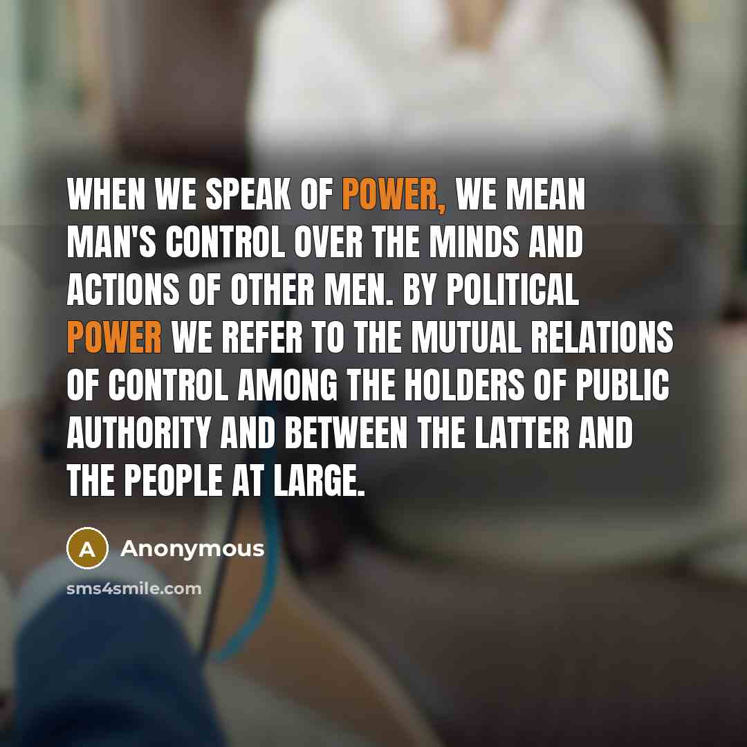“When we speak of power, we mean man's control over…” quote by Anonymous