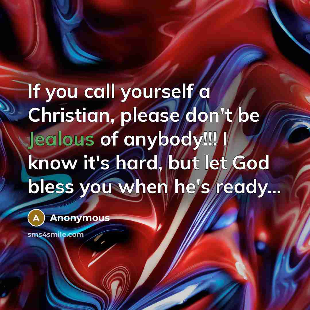 “If you call yourself a Christian, please don't be Jealous…” quote by Anonymous