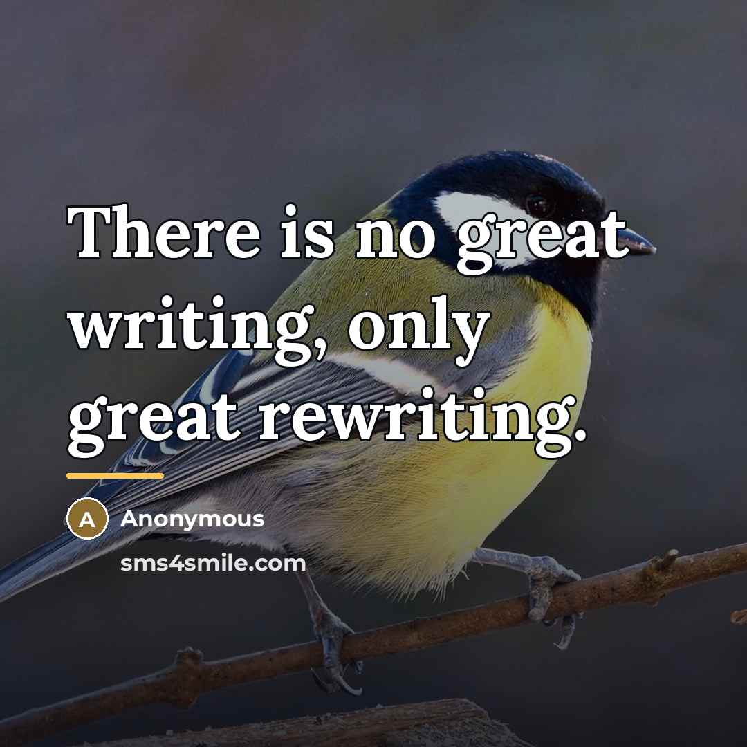 “There is no great writing, only great rewriting.…” quote by Anonymous