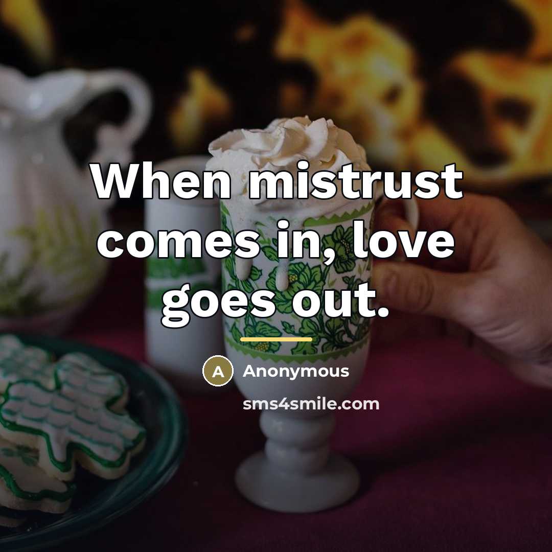 “When mistrust comes in, love goes out.…” quote by Anonymous