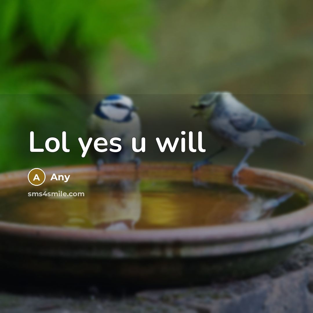 “Lol yes u will” quote by Any