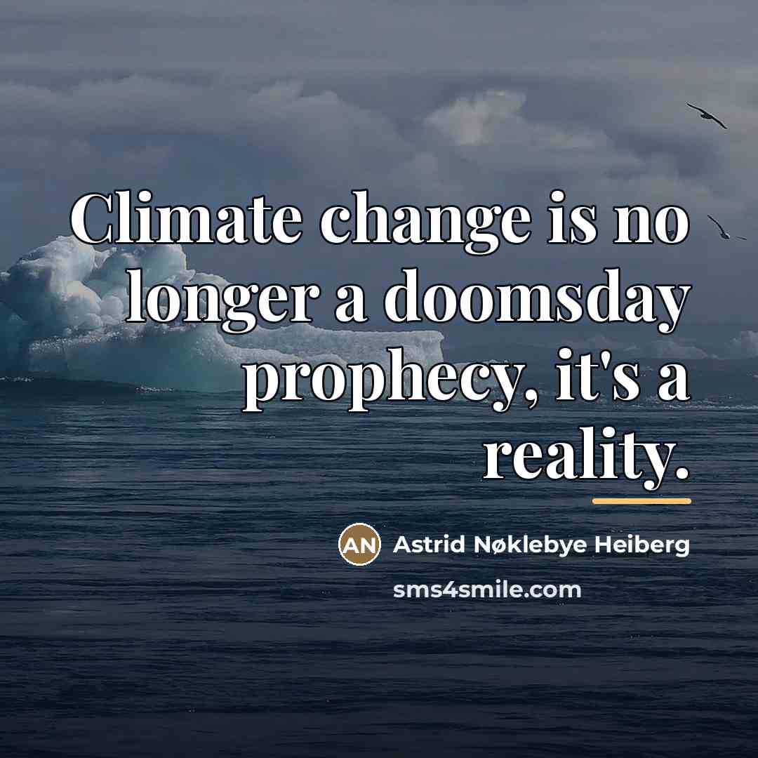 “Climate change is no longer a doomsday prophecy, it's a…” quote by Astrid Nøklebye Heiberg