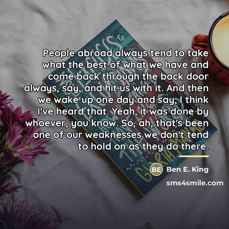 “People abroad always tend to take what the best of…” quote by Ben E. King