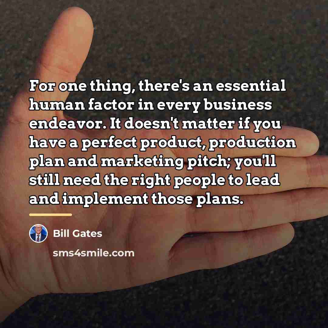 “For one thing, there's an essential human factor in every…” quote by Bill Gates