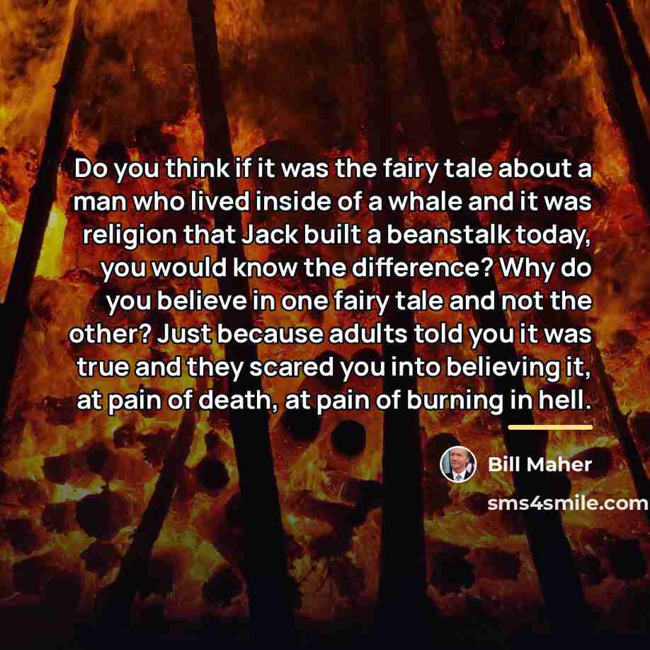“Do you think if it was the fairy tale about…” quote by Bill Maher