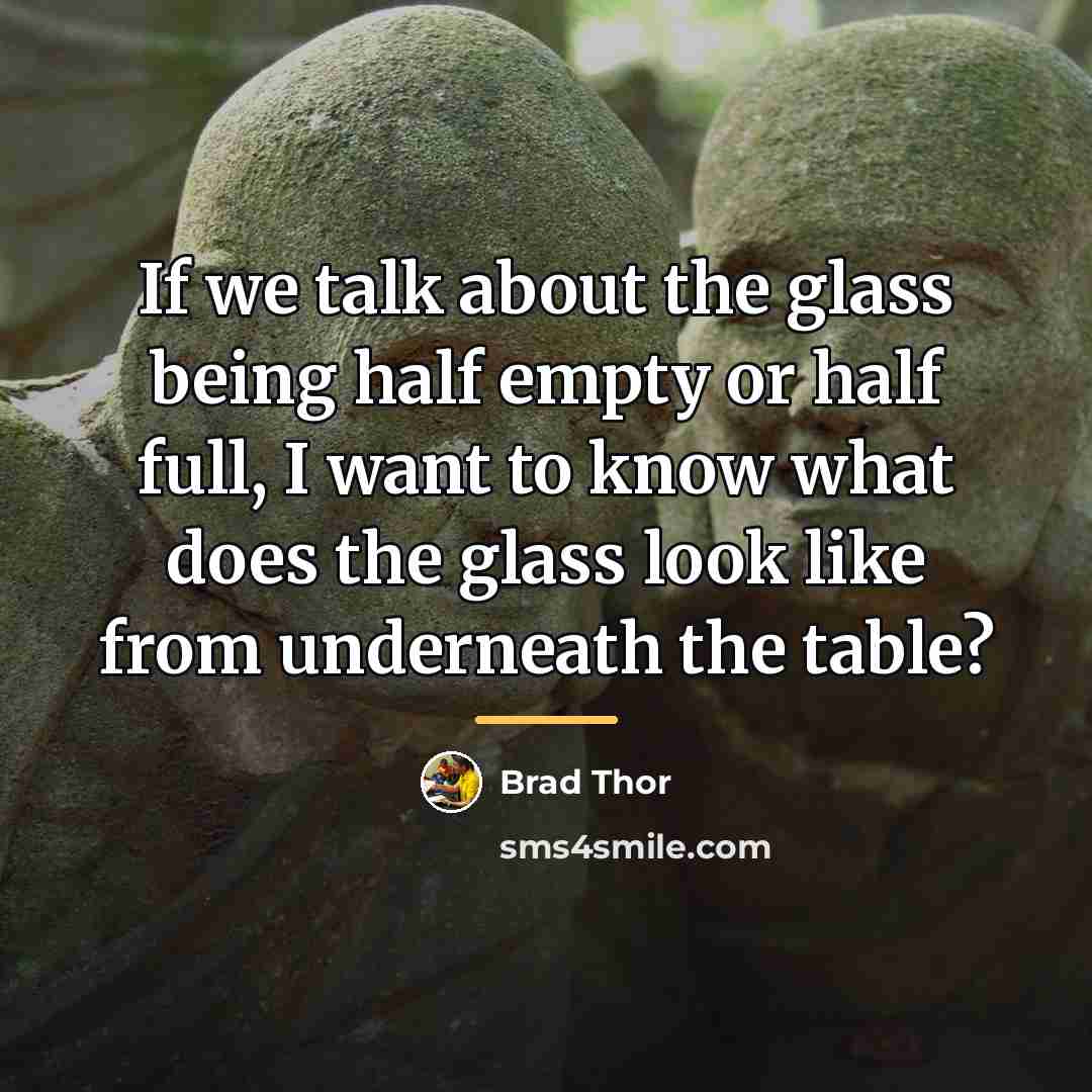 “If we talk about the glass being half empty or…” quote by Brad Thor