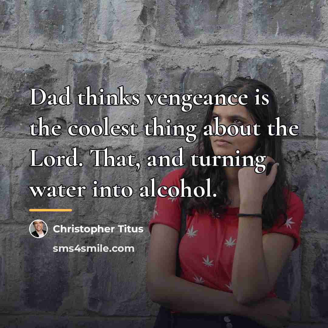 “Dad thinks vengeance is the coolest thing about the Lord.…” quote by Christopher Titus