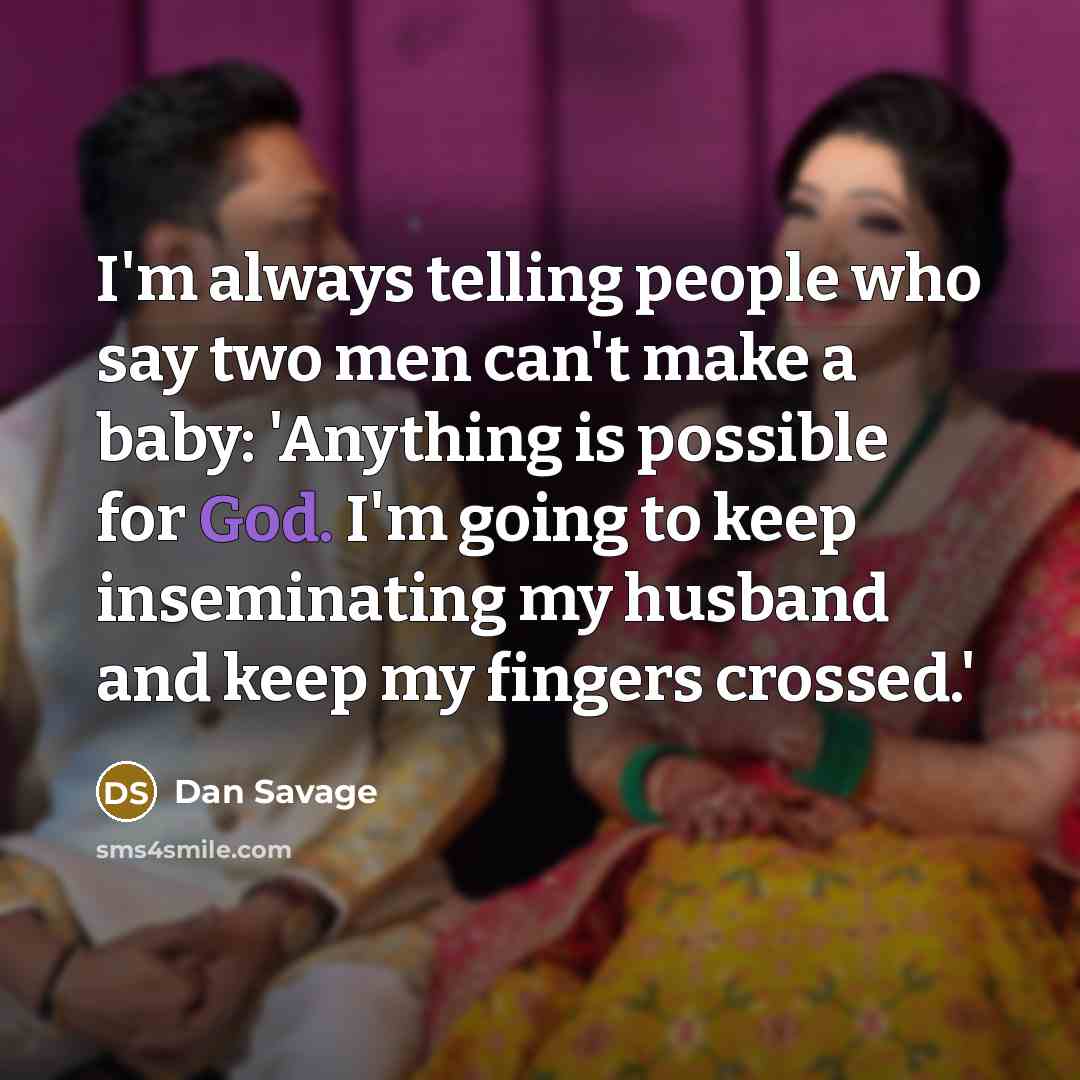 “I'm always telling people who say two men can't make…” quote by Dan Savage