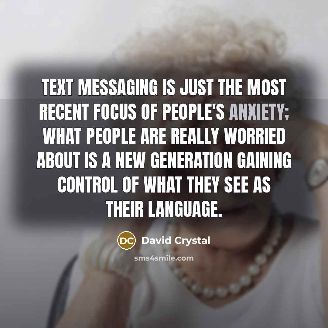 “Text messaging is just the most recent focus of people's…” quote by David Crystal