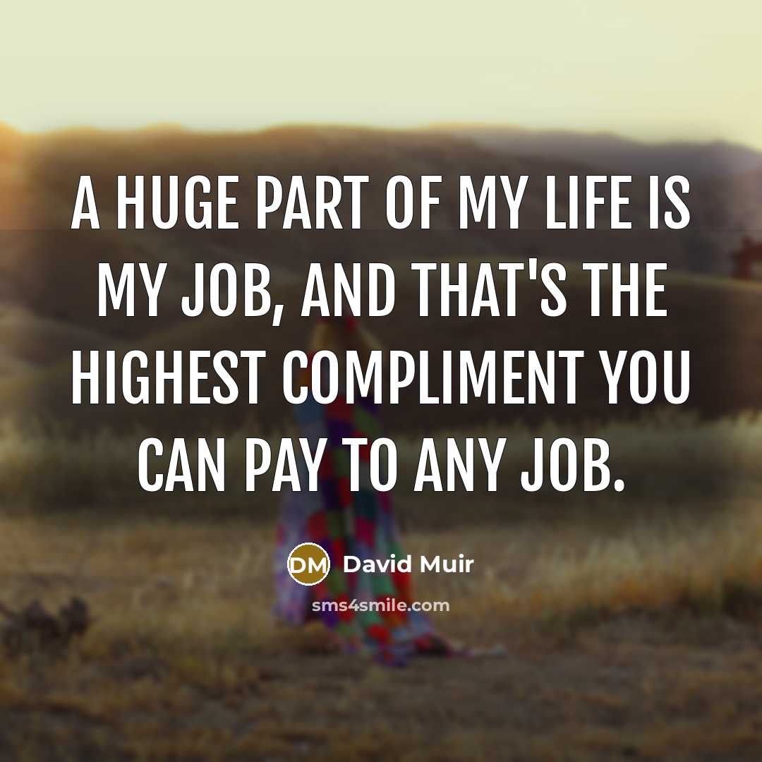 “A huge part of my life is my job, and…” quote by David Muir