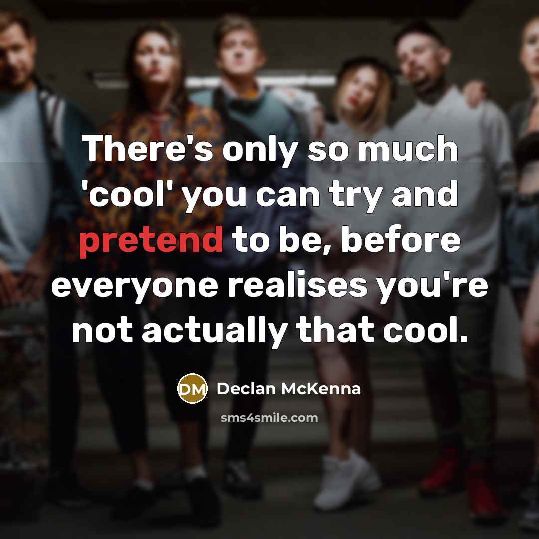 “There's only so much 'cool' you can try and pretend…” quote by Declan McKenna