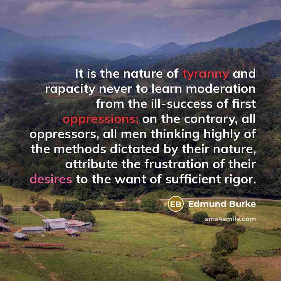 “It is the nature of tyranny and rapacity never to…” quote by Edmund Burke
