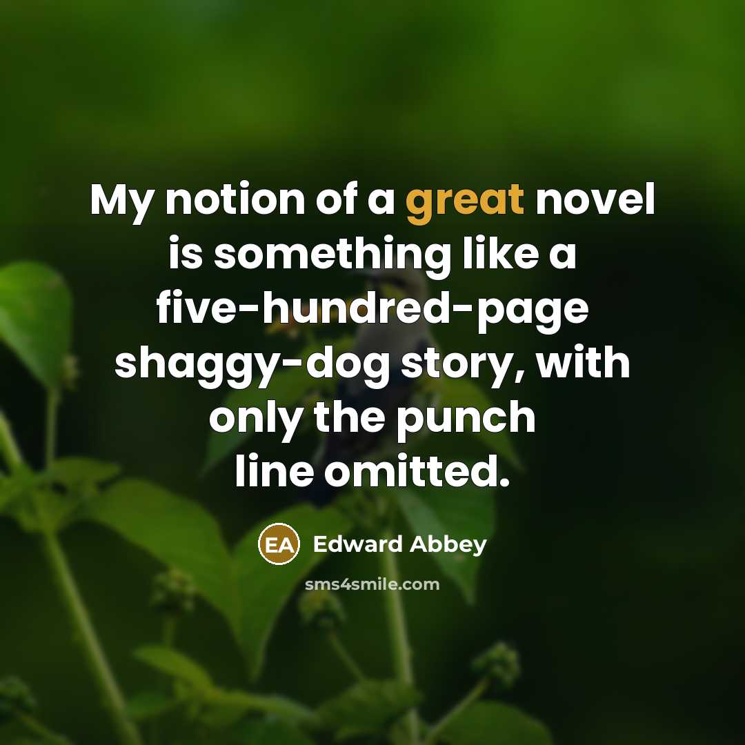“My notion of a great novel is something like a…” quote by Edward Abbey